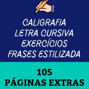 + 105 páginas EXTRAS com conteúdo INÉDITO - Alfabeto Cursivo, frases cursivas, frases estilizadas